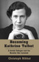 Becoming Kathrine Talbot (A Jewish Refugee and the Novelist She Invented) by Christoph Ribbat, 9781803710617