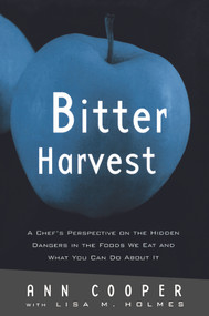Bitter Harvest (A Chef's Perspective on the Hidden Danger in the Foods We Eat and What You Can Do About It) by Ann Cooper, Lisa M. Holmes, 9780415762267