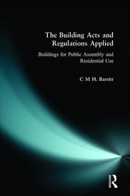 The Building Acts and Regulations Applied (Buildings for Public Assembly and Residential Use) by C.M.H. Barritt, 9780582302013