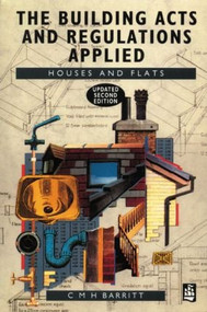 The Building Acts and Regulations Applied (Houses and Flats) - 9780582432154 by C.M.H. Barritt, 9780582432154