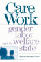 Care Work (Gender, Labor, and the Welfare State) by Madonna Harrington Meyer, 9780415925426