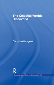 Celestial Worlds Discovered by Christiaan Huygens, T. Childe, 9780415760621