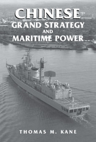 Chinese Grand Strategy and Maritime Power by Thomas M. Kane, 9780415761369