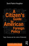 A Citizen's Guide to American Foreign Policy (Tragic Choices and the Limits of Rationality) by David Patrick Houghton, 9780415844086