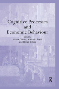 Cognitive Processes and Economic Behaviour by Marcello Basili, Nicola Dimitri, ITZHAK GILBOA, 9780415758611