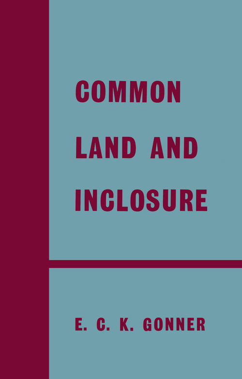 Common Land and Inclosure by E.C.K. Gonner, 9780415760409