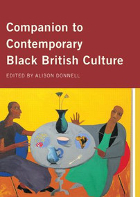 Companion to Contemporary Black British Culture by Alison Donnell, 9780415862509
