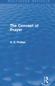 The Concept of Prayer (Routledge Revivals) by D. Z. Phillips, 9780415734561