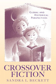 Crossover Fiction (Global and Historical Perspectives) by Sandra L. Beckett, 9780415879361