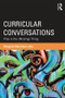 Curricular Conversations (Play is the (Missing) Thing) by Margaret Macintyre Latta, 9780415897532