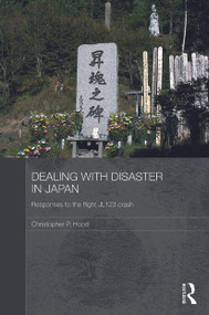 Dealing with Disaster in Japan (Responses to the Flight JL123 Crash) - 9780415705998 by Christopher Hood, 9780415705998