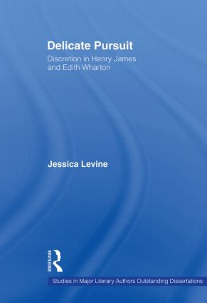 Delicate Pursuit (Discretion in Henry James and Edith Wharton) by Jessica Levine, 9780415864978