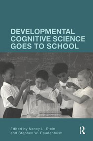 Developmental Cognitive Science Goes to School by Nancy L. Stein, Stephen Raudenbush, 9780415988841