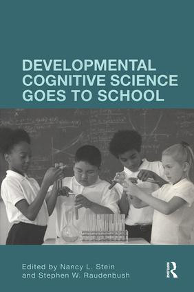 Developmental Cognitive Science Goes to School by Nancy L. Stein, Stephen Raudenbush, 9780415988841