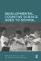 Developmental Cognitive Science Goes to School by Nancy L. Stein, Stephen Raudenbush, 9780415988841