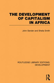 The Development of Capitalism in Africa by John Sender, Sheila Smith, 9780415851039