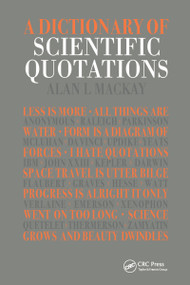 A Dictionary of Scientific Quotations by Alan L. Mackay, 9780750301060