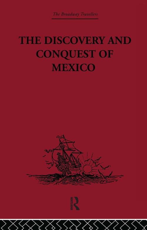 The Discovery and Conquest of Mexico 1517-1521 by Bernal Diaz Del Castillo, Genaro Garcia, A. P. Maudslay, 9780415847087