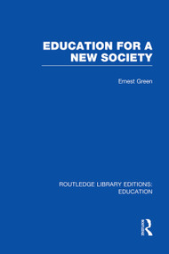 Education For A New Society (RLE Edu L Sociology of Education) by Ernest Green, Harold Shearman, 9780415752787