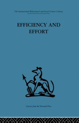 Efficiency and Effort (An analysis of industrial administration) by W. Baldamus, 9780415865968