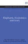 Elephants, Economics and Ivory by Edward B. Barbier, Joanne C. Burgess, Timothy M. Swanson, David W. Pearce, 9780415847339
