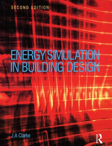 Energy Simulation in Building Design by Joseph Clarke, 9780750650823