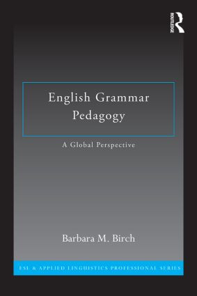 English Grammar Pedagogy (A Global Perspective) by Barbara M. Birch, 9780415885850