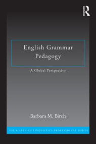 English Grammar Pedagogy (A Global Perspective) by Barbara M. Birch, 9780415885850