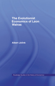 The Evolutionist Economics of Leon Walras by Albert Jolink, 9780415756303