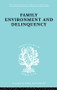 Family Environment and Delinquency by Sheldon Glueck, Eleanor Glueck, 9780415868457