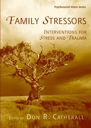 Family Stressors (Interventions for Stress and Trauma) by Don R. Catherall, 9780415949637