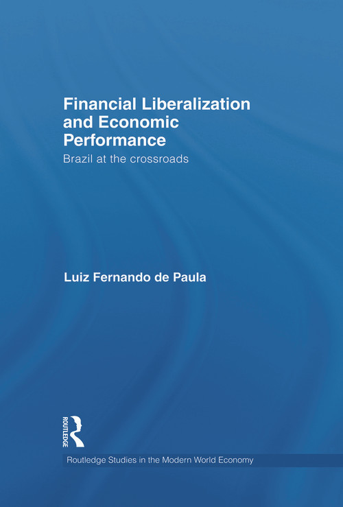 Financial Liberalization and Economic Performance (Brazil at the Crossroads) - 9780415722605 by Luiz Fernando de Paula, 9780415722605