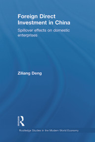 Foreign Direct Investment in China (Spillover Effects on Domestic Enterprises) by Ziliang Deng, 9780415702973