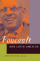 Foucault and Latin America (Appropriations and Deployments of Discursive Analysis) by Benigno Trigo, 9780415928298