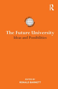 The Future University (Ideas and Possibilities) by Ronald Barnett, 9780415824255