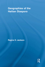 Geographies of the Haitian Diaspora by Regine O. Jackson, 9780415848688