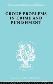Group Problems in Crime and Punishment by Hermann Mannheim, 9780415863889