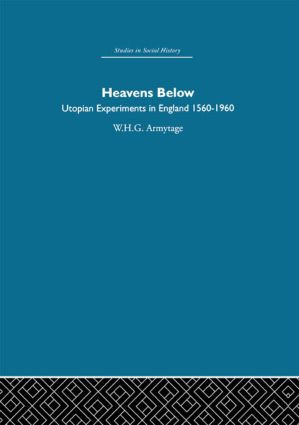 Heavens Below (Utopian Experiments in England, 1560-1960) by W.H.G. Armytage, 9780415848824