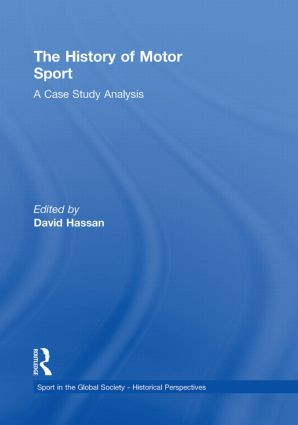 The History of Motor Sport (A Case Study Analysis) by David Hassan, 9780415851213
