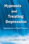 Hypnosis and Treating Depression (Applications in Clinical Practice) by Michael D. Yapko, 9780415861243