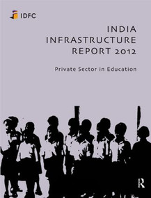 India Infrastructure Report 2012 (Private Sector in Education) by Idfc Foundation, 9780415837217