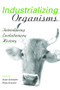 Industrializing Organisms (Introducing Evolutionary History) by Susan Schrepfer, Philip Scranton, 9780415945486