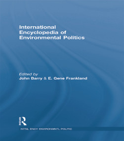 International Encyclopedia of Environmental Politics by John Barry, E. Gene Frankland, 9780415757713