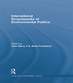 International Encyclopedia of Environmental Politics by John Barry, E. Gene Frankland, 9780415757713