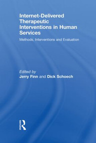 Internet-Delivered Therapeutic Interventions in Human Services (Methods, Interventions and Evaluation) - 9780415845311 by Jerry Finn, Dick Schoech, 9780415845311