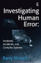 Investigating Human Error: Incidents, Accidents, and Complex Systems by Barry Strauch, 9780754641223