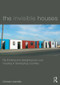 The Invisible Houses (Rethinking and designing low-cost housing in developing countries) by Gonzalo Lizarralde, 9780415840835