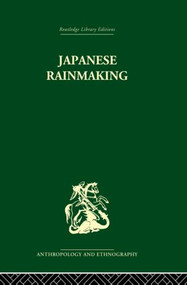 Japanese Rainmaking and other Folk Practices by Geoffrey Bownas, Pauline Brown, 9780415866699