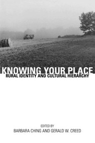Knowing Your Place (Rural Identity and Cultural Hierarchy) by Barbara Ching, Gerald W. Creed, 9780415915458