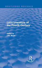 Latin Literature of the Fourth Century (Routledge Revivals) by J. Binns, 9780415740159
